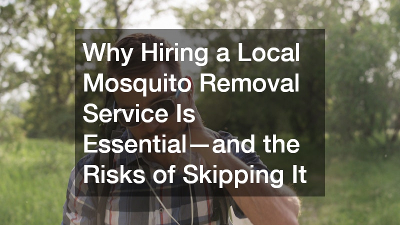 Why Hiring a Local Mosquito Removal Service Is Essential—and the Risks of Skipping It