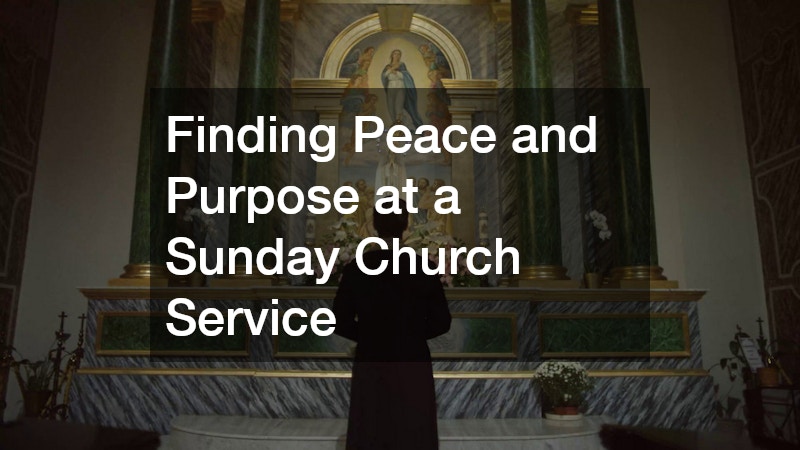 Finding Peace and Purpose at a Sunday Church Service