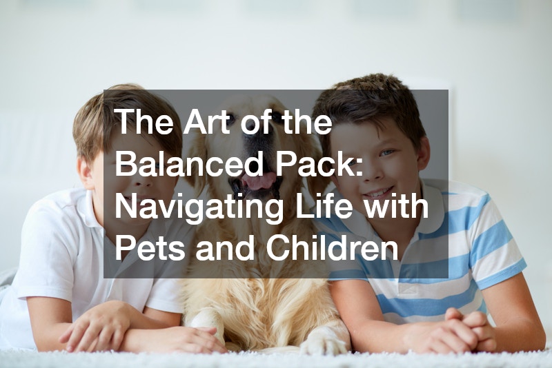 The Art of the Balanced Pack  Navigating Life with Pets and Children