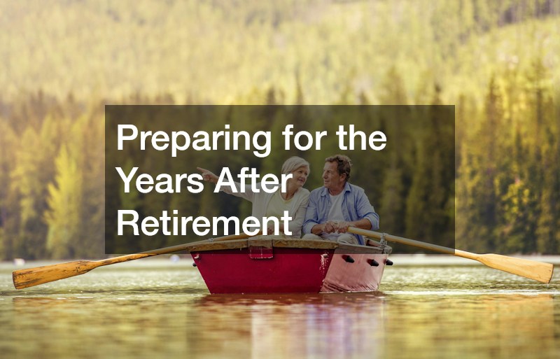 Preparing for the Years After Retirement
