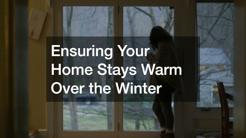 Ensuring Your Home Stays Warm Over the Winter